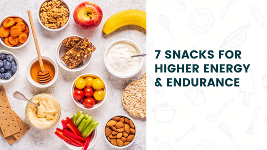 7 Snacks for Higher Energy & Endurance